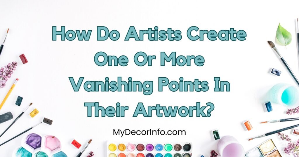 How Do Artists Create One Or More Vanishing Points In Their Artwork?
